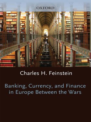 cover image of Banking, Currency, and Finance in Europe Between the Wars